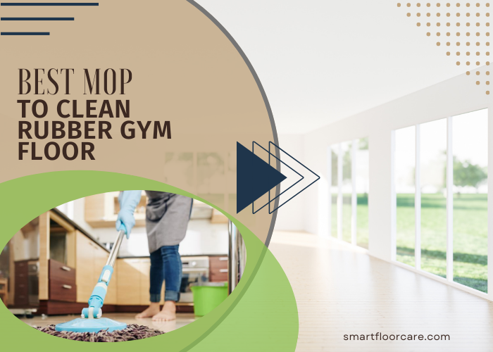 Best Mop to Clean Rubber Gym Floor - A Review