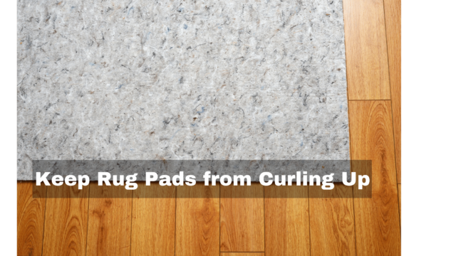 Keep Rug Pads from Curling Up