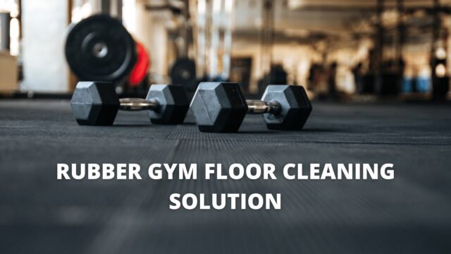 RUBBER GYM FLOOR CLEANING SOLUTION