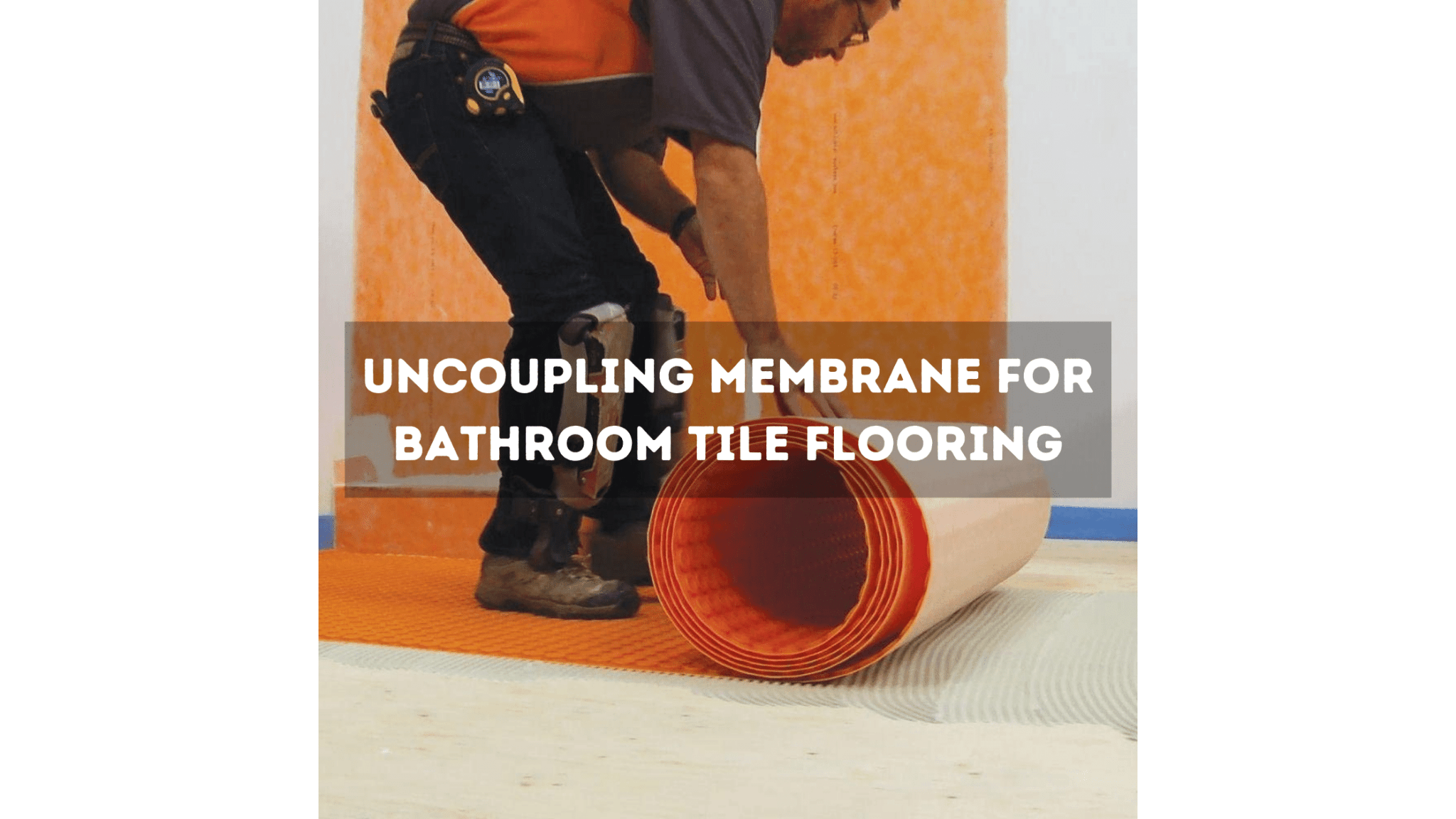 Best Uncoupling Membranes for Bathroom Tile Flooring [Jan. 2023]