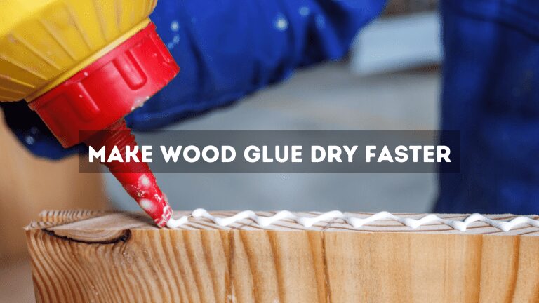 Make Wood Glue Dry Faster
