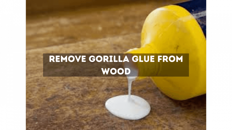 Remove Gorilla Glue from Wood