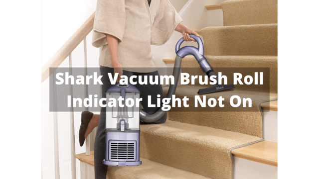 Shark Vacuum Brush Roll Indicator Light Not On